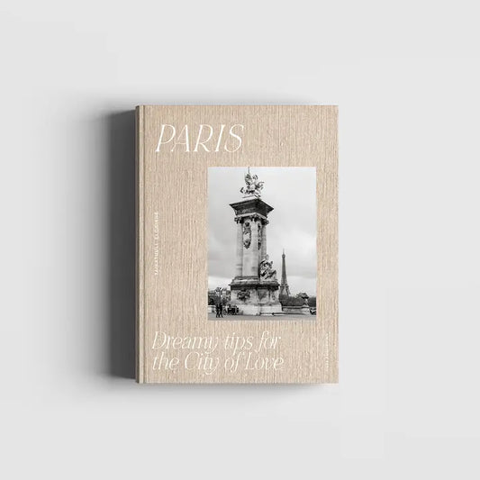 Paris – Dreamy Tips For the City of Love